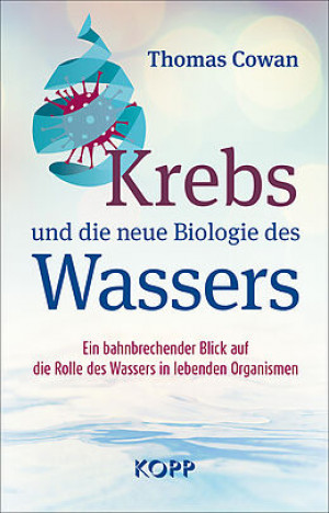 Krebs und die neue Biologie des Wassers